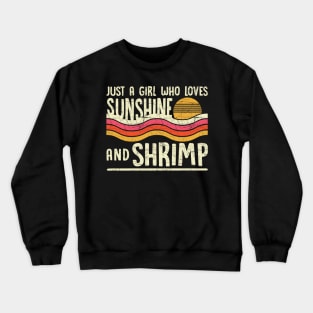 Just A Girl Who Loves Sunshine And Shrimp Crewneck Sweatshirt